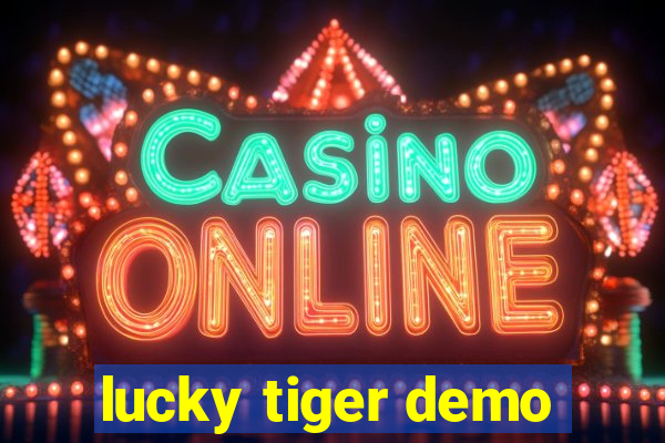 lucky tiger demo